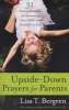 Upside-Down Prayers for Parents - 31 Daring Devotions for Entrusting Your Child-and Yourself-to God (Paperback) - Lisa Tawn Bergren Photo