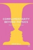 Complementarity Beyond Physics 2017 - Niels Bohr's Parallels (Hardcover) - Arun Bala Photo