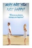 Why Are You Not Happy? - What Are You Doing to Sabotage Your Happiness? (Paperback) - Bill McDowell Photo