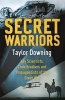 Secret Warriors - Key Scientists, Code Breakers and Propagandists of the Great War (Paperback) - Taylor Downing Photo