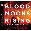 Blood Moons Rising - Bible Prophecy, Israel, and the Four Blood Moons (Standard format, CD) - Mark Hitchcock Photo