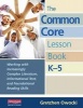 The Common Core Lesson Book, K-5 - Working with Increasingly Complex Literature, Informational Text, and Foundational Reading Skills (Spiral bound, New) - Gretchen Owocki Photo