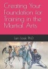 Creating Your Foundation for Training in the Martial Arts (Paperback) - Len Losik Ph D Photo