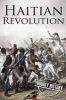 Haitian Revolution - A History from Beginning to End (Paperback) - Hourly History Photo