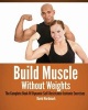 Build Muscle Without Weights - The Complete Book of Dynamic Self-Resistance Isotonic Exercises (Paperback) - David Nordmark Photo