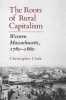 The Roots of Rural Capitalism - Western Massachusetts, 1780-1860 (Paperback, 1st New edition) - Christopher Clark Photo