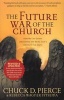 The Future War of the Church - How We Can Defeat Lawlessness and Bring God's Order to the Earth (Paperback) - Chuck D Pierce Photo