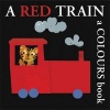 A Red Train - A Colours Book (Board book) - Bernette Ford Photo