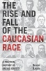 The Rise and Fall of the Caucasian Race - A Political History of Racial Identity (Paperback) - Bruce Baum Photo