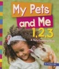 My Pets and Me 1,2,3: A Pets Counting Book (Paperback) - Tracey E Dils Photo