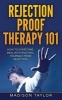 Rejection Proof Therapy 101 - How to Overcome, Deal with and Heal Yourself from Rejection (Paperback) - Madison Taylor Photo