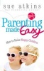 Parenting Made Easy - How to Raise Happy Children (Paperback) - Sue Atkins Photo