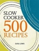 Slow Cooker: 500 Recipes (Paperback) - Sara Lewis Photo