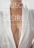 Objects of Desire - A Showcase of Modern Erotic Products and the Creative Minds Behind Them (Hardcover) - Rita Catinella Orrell Photo