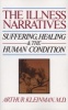 The Illness Narratives - Suffering, Healing and the Human Condition (Paperback) - Arthur Kleinman Photo