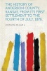 The History of Anderson County, Kansas, from Its First Settlement to the Fourth of July, 1876. (Paperback) - Johnson William A Photo