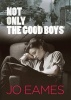 Not Only the Good Boys (Paperback) - Jo Eames Photo