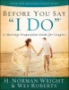 Before You Say "I Do" - A Marriage Preparation Guide for Couples (Paperback) - HNorman Wright Photo