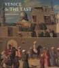 Venice and the East - The Impact of the Islamic World on Venetian Architecture 1100--1500 (Hardcover) - Deborah Howard Photo