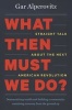 What Then Must We Do? - Straight Talk About the Next American Revolution (Paperback) - Gar Alperovitz Photo