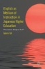 English as Medium of Instruction in Japanese Higher Education 2016 - Presumption, Mirage or Bluff? (Hardcover) - Glenn Toh Photo