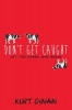 Don't Get Caught (Paperback) - Dinan Kurt Photo