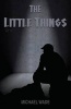 The Little Things (Paperback) - Michael Wade Photo