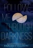 Follow Me Through Darkness (Paperback) - Danielle Ellison Photo