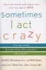 Sometimes I Act Crazy - Living with Borderline Personality Disorder (Paperback) - Jerold J Kreisman Photo