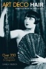 Art Deco Hair - Hairstyles from the 1920s & 1930s (Paperback) - Daniela Turudich Photo