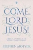 Come Lord Jesus! - A Biblical Theology of the Second Coming of Christ (Paperback) - Stephen Motyer Photo