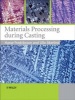 Materials Processing During Casting (Paperback) - Hasse Fredriksson Photo