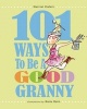 101 Ways to Be a Good Granny (Hardcover) - Harriet Ziefert Photo