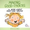 Making Good Choices - A Book about Right and Wrong (Paperback) - Lisa O Engelhardt Photo