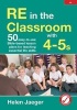 RE in the Classroom with 4-5s - 50 Easy-to-Use Bible-Based Lesson Plans for Teaching Essential Life Skills (Paperback) - Helen Jaeger Photo