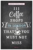 111 Coffee Shops in London That You Must Not Miss (Paperback) - Kirstin Glasow Photo