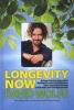 Longevity Now - A Comprehensive Approach to Healthy Hormones, Detoxification, Super Immunity, Reversing Calcification, and Total Rejuvenation (Hardcover) - David Wolfe Photo