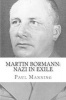 Martin Bormann - Nazi in Exile (Paperback) - Paul Manning Photo