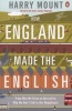 How England Made the English - From Why We Drive on the Left to Why We Don't Talk to Our Neighbours (Paperback) - Harry Mount Photo