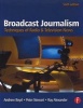 Broadcast Journalism - Techniques of Radio and Television News (Paperback, 6th Revised edition) - Andrew Boyd Photo