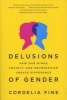 Delusions of Gender - How Our Minds, Society, and Neurosexism Create Difference (Paperback) - Cordelia Fine Photo