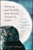 Rational Spirituality and Divine Virtue in Plato - A Modern Interpretation and Philosophical Defense of Platonism (Paperback) - Michael LaFargue Photo