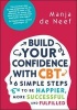 Build Your Confidence with CBT - 6 Simple Steps to be Happier, More Successful and Fulfilled (Paperback) - Manja De Neef Photo