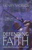 Defending The Faith - Upholding Biblical Christianity And The Genesis Record (Paperback) - Henry Morris Photo