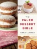 The Paleo Dessert Bible - More Than 100 Delicious Recipes for Grain-Free, Dairy-Free Desserts (Paperback) - Anna Conrad Photo