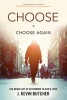 Choose and Choose Again - The Brave Act of Returning to God's Love (Paperback) - J Kevin Butcher Photo