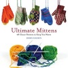 Ultimate Mittens: 28 Classic Patterns to Keep You Warm (Paperback) - Robin Hansen Photo