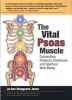 The Vital Psoas Muscle - Connecting Physical, Emotional, and Spiritual Well-Being (Paperback) - Jo Ann Staugaard jones Photo