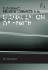 The Ashgate Research Companion to the Globalization of Health (Hardcover, New Ed) - Ted Schrecker Photo