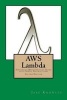 Aws Lambda - Serverless Microservices Guide with Simple Instructions (Paperback) - Jake Knowles Photo